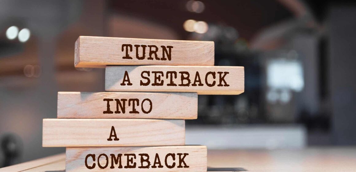 From Setbacks to Success: How to Bounce Back Stronger